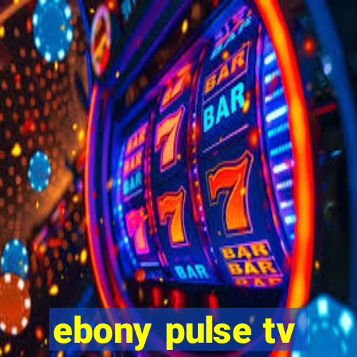 ebony pulse tv